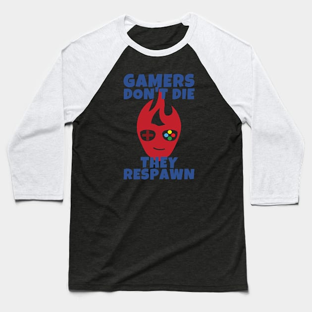 Gamers Don't Die They Respawn Baseball T-Shirt by ricricswert